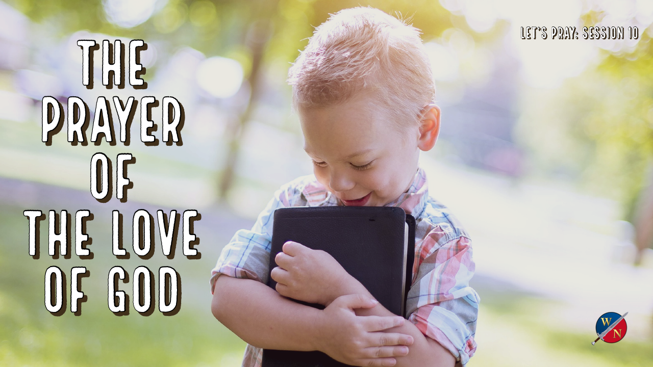 Let's Pray: Session 10_ The Prayer of The Love Of God