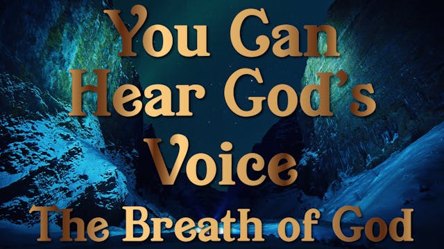 The Breath of God - Your Can Hear God...