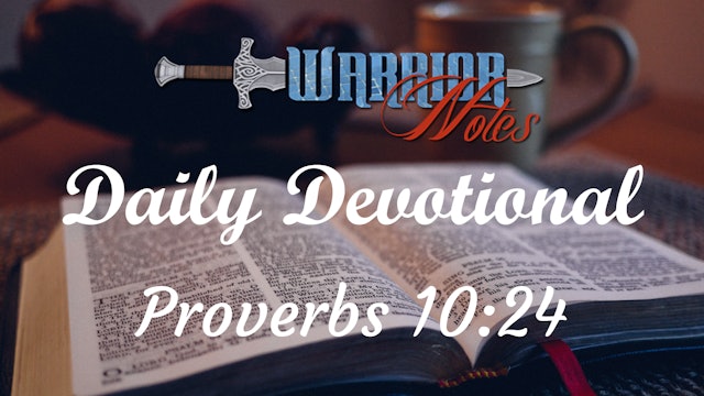 Today's Devotion 05/14/22 is out of Proverbs 10:24