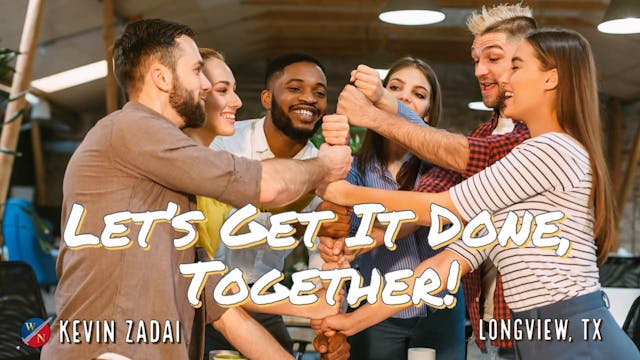 Let's Get It Done Together- Kevin Zad...