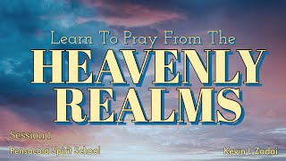 Learn To Pray From The Heavenly Realms! Pensacola Spirit School - Kevin Zadai