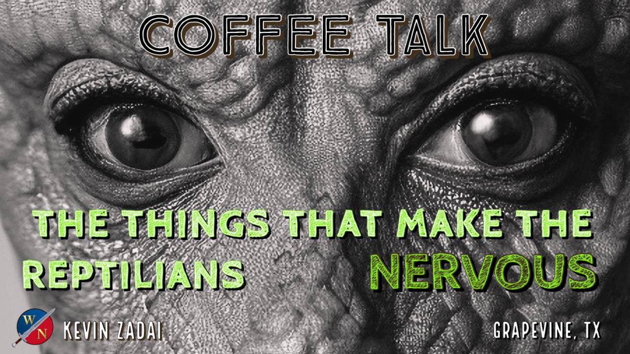Coffee Talk: The Things That Make The Reptilians Nervous | Kevin Zadai