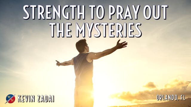 Strength To Pray Out The Mysteries - ...