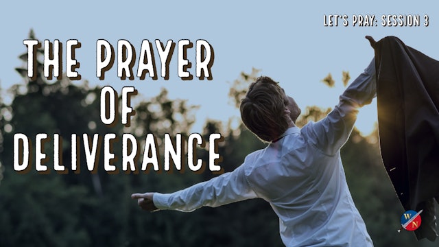Let's Pray: Session 3_The Prayer of Deliverance
