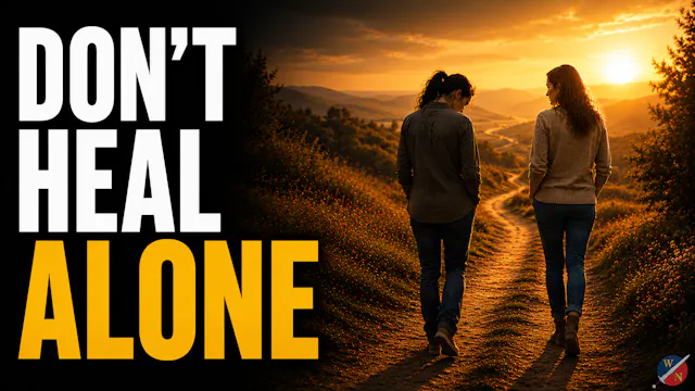 Don't Heal Alone