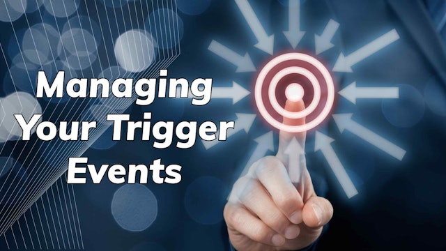 Managing Your Trigger Events | Kevin Zadai