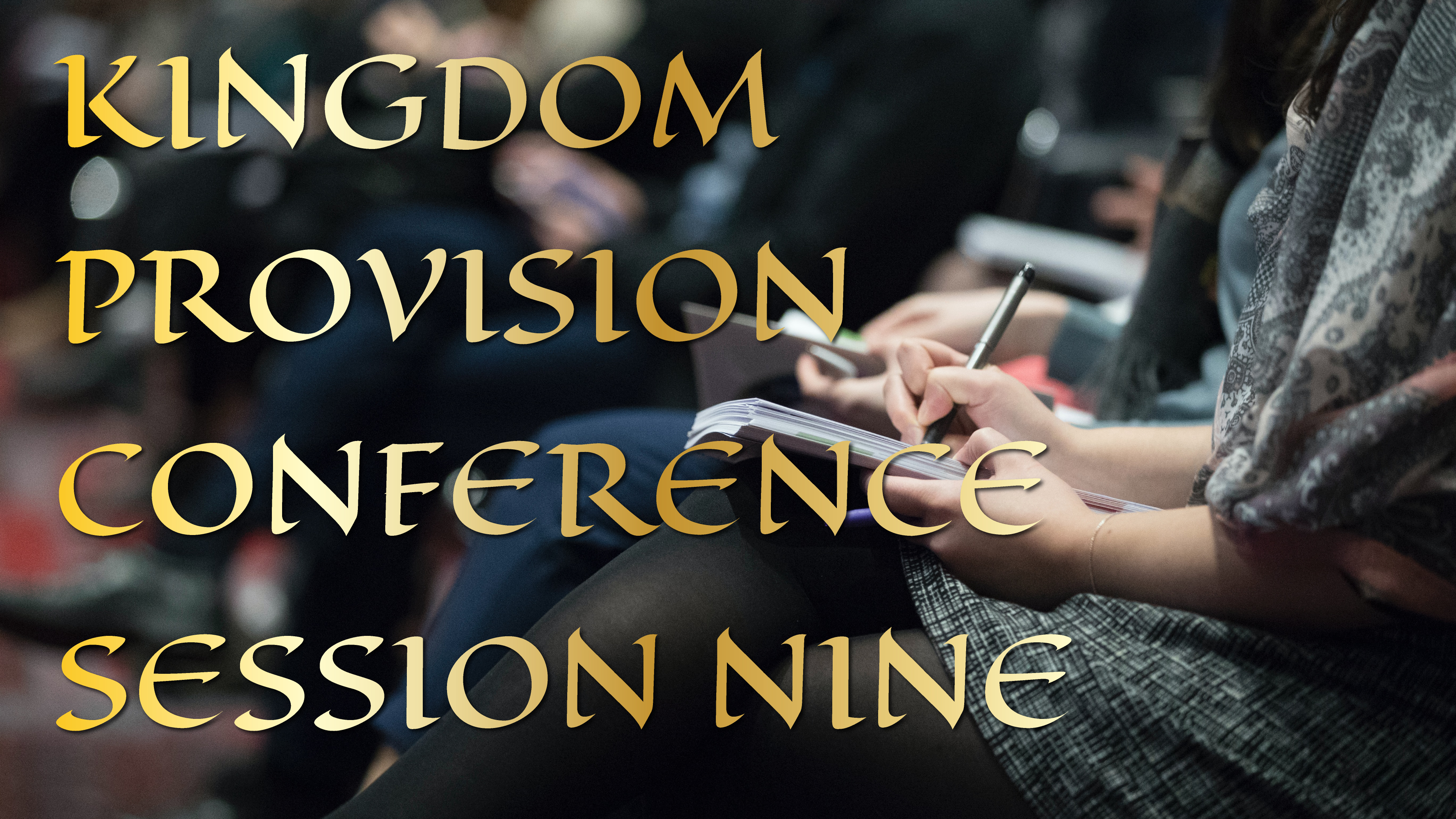 Kingdom Provision Conference Session 9