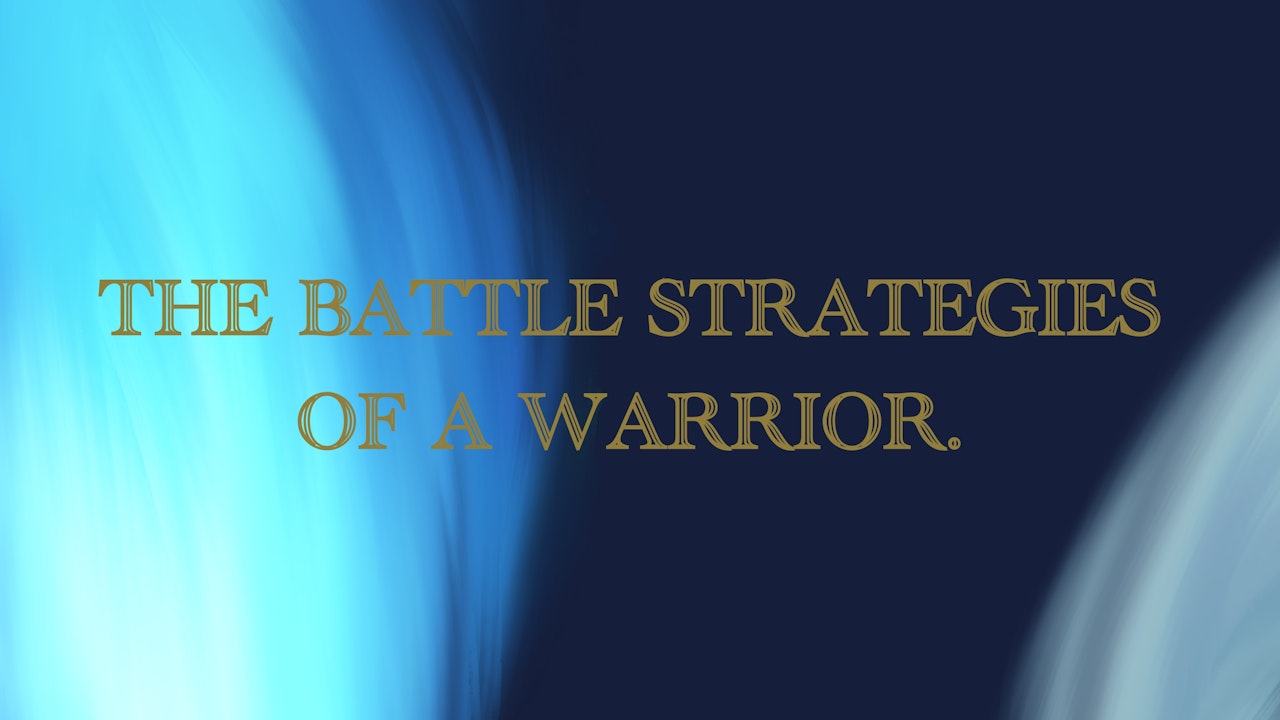 The Battle Strategies Of A Warrior
