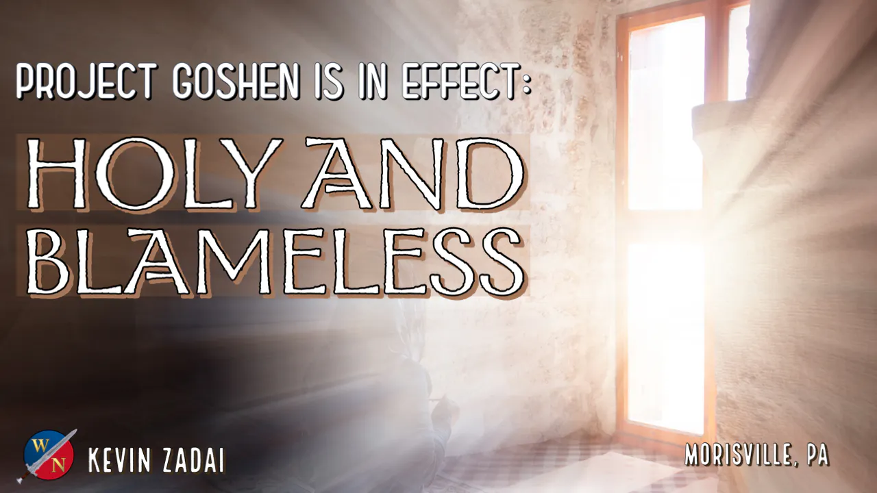 Project Goshen Is In Effect: Holy and Blameless | Kevin Zadai - Project ...