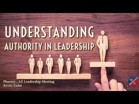 Understanding Authority In Leadership - Dr. Kevin Zadai