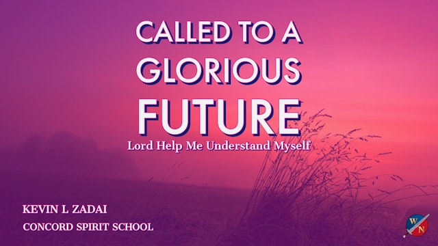 Called To A Glorious Future - Kevin Zadai - Part 1