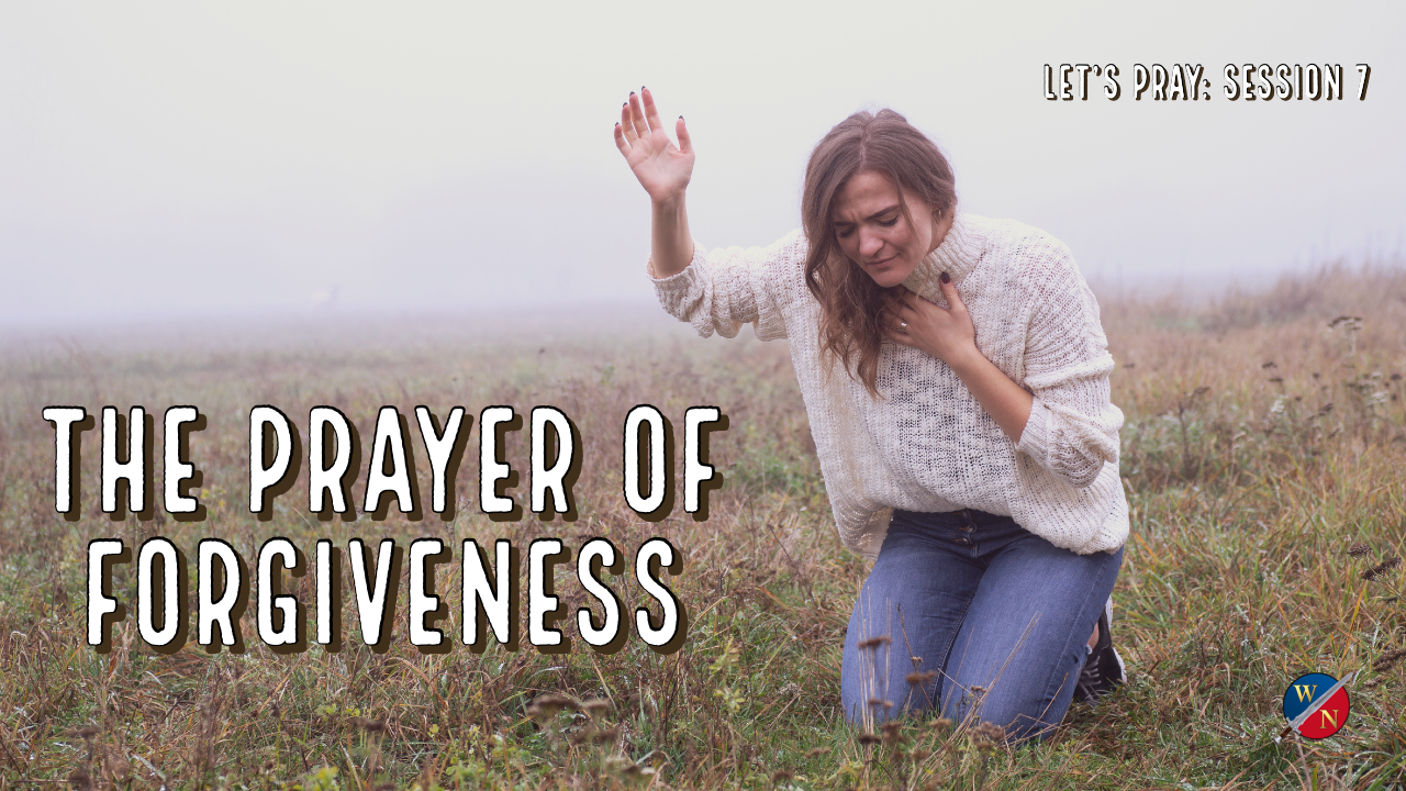 Let's Pray: Session 7_The Prayer Of Forgiveness