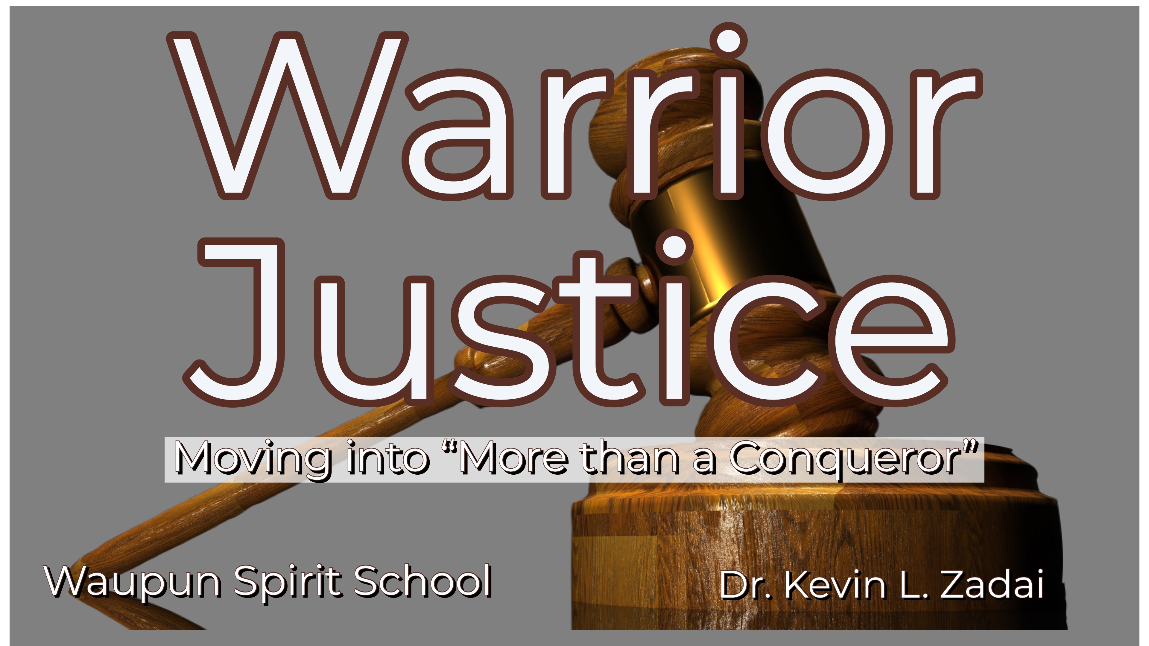Moving into More than a Conqueror: Warrior Justice Spirit School -Kevin Zadai
