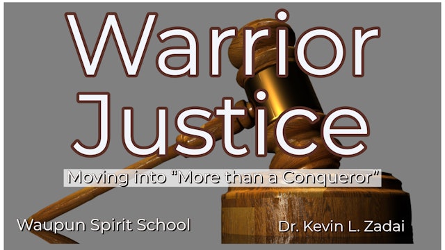 Moving into More than a Conqueror: Warrior Justice Spirit School -Kevin Zadai