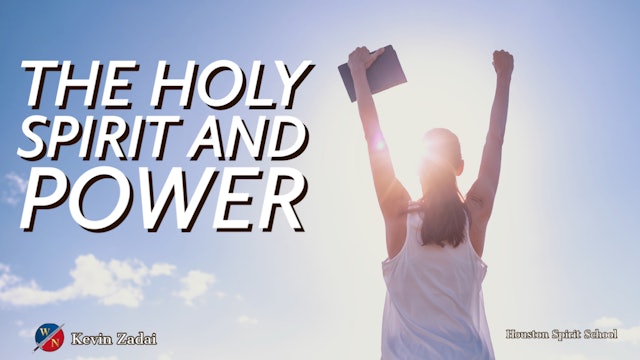 The Holy Spirit & Power -Dr. Kevin Zadai