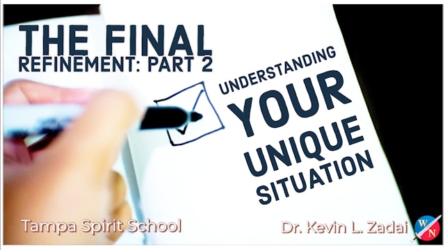 Understanding Your Unique Situation -The Final Refinement: Part 2