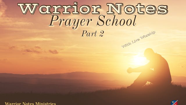 Warrior Notes Prayer School_Part 2 wi...
