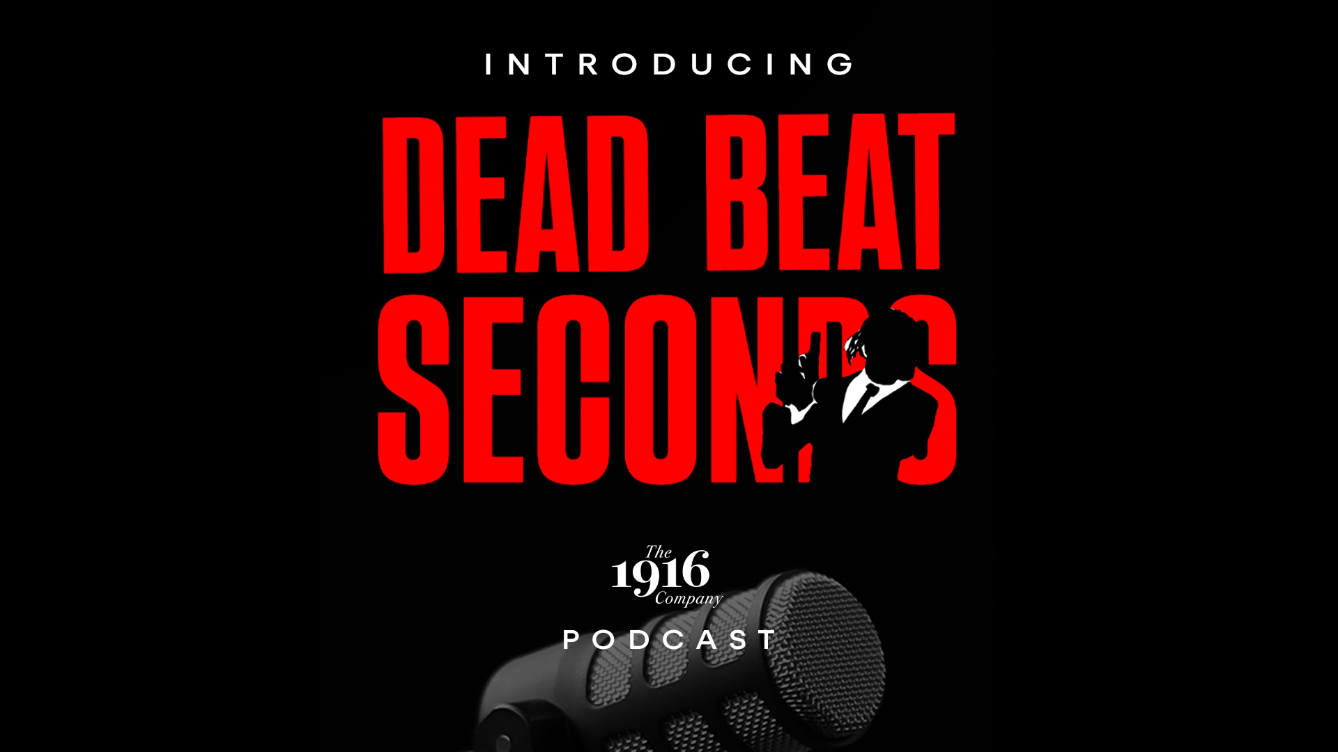 Introducing Dead Beat Seconds: A High Stakes Thriller | The 1916 Company Podcast