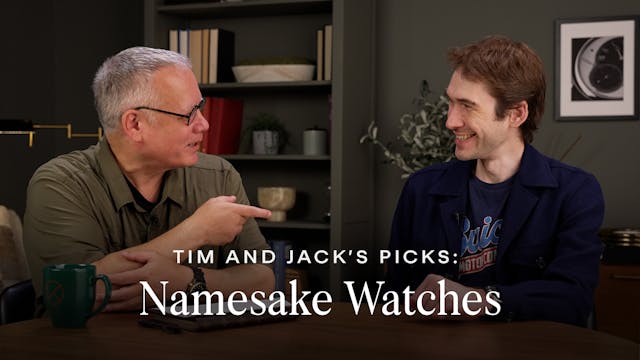 Tim and Jack Discuss Namesake Watches...