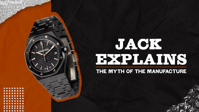 The Myth of the Watch Manufacture with Jack Forster
