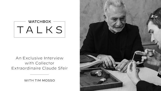 The Changing Landscape of Watch Collecting with Claude Sfeir