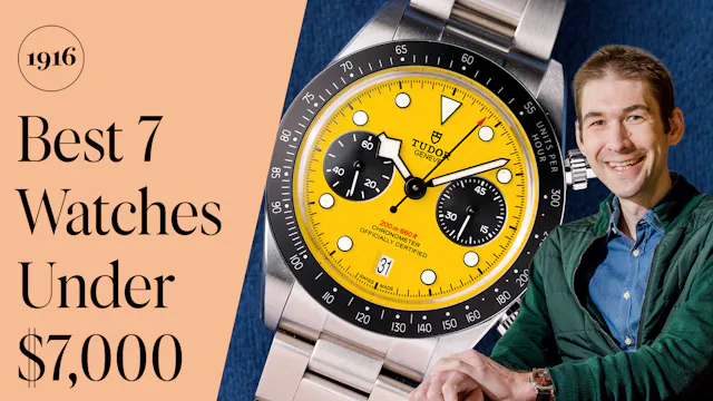 The Best 7 Watches for Under $7,000