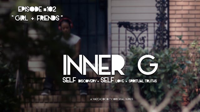INNER G | GIRL + FRIENDS | S01E02
