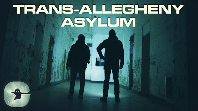 The Creepers of Trans-Allegheny Asylum