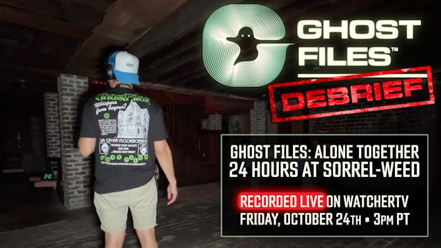 RECORDED LIVE: Ghost Files Debrief - ...
