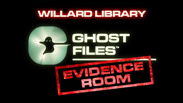 Ghost Files Evidence Room: The Willar...