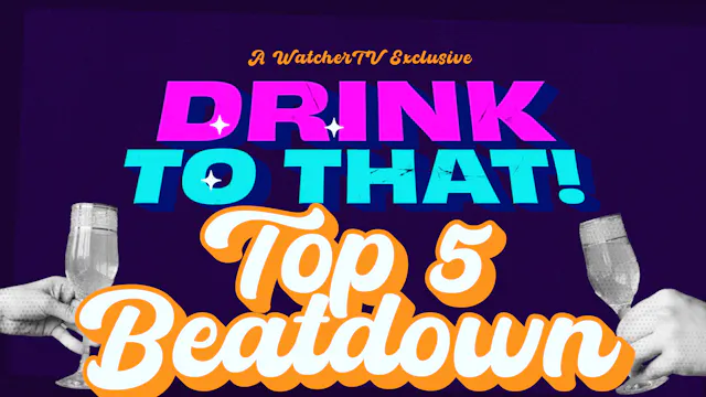 Drink to That! - Top 5 Beatdown