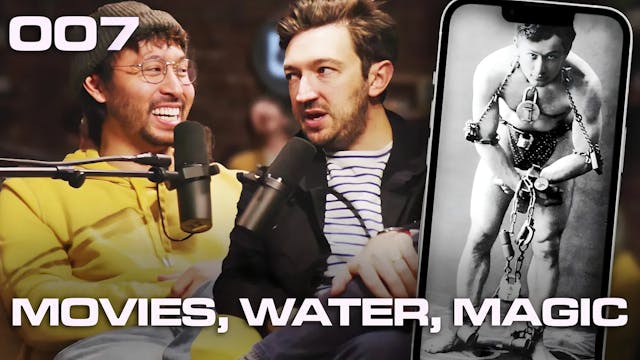 007: Movies, Water, Magic