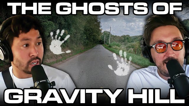094: We Investigate Gravity Hill (On ...