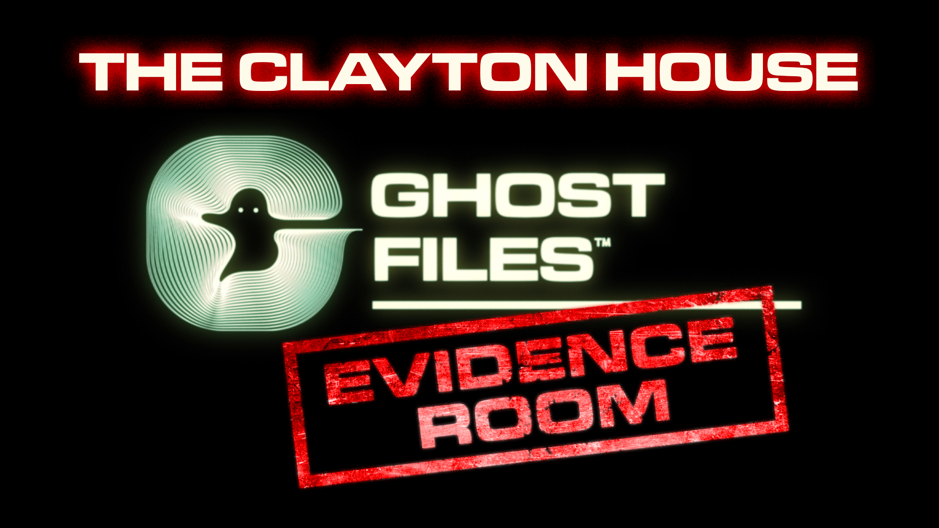 Ghost Files Evidence Room: The Clayton House