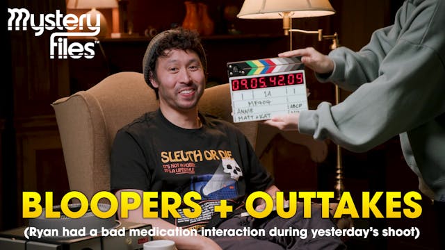 Mystery Files - Season 4 Bloopers!