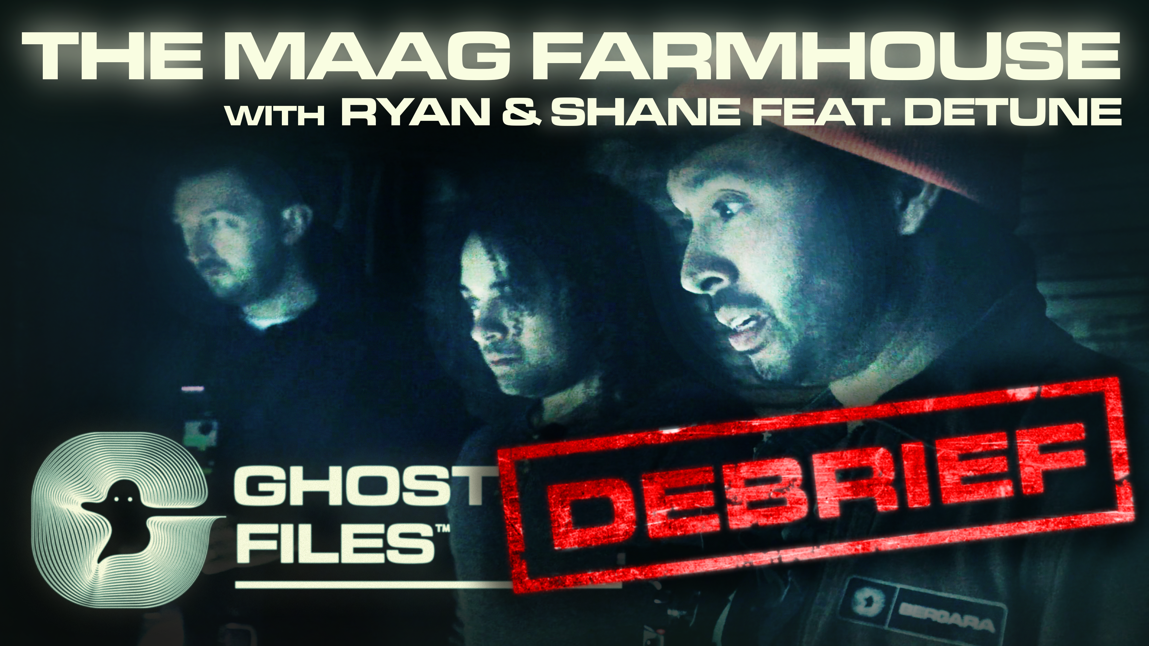 RECORDED LIVE: Ghost Files Debrief - Maag Farmhouse