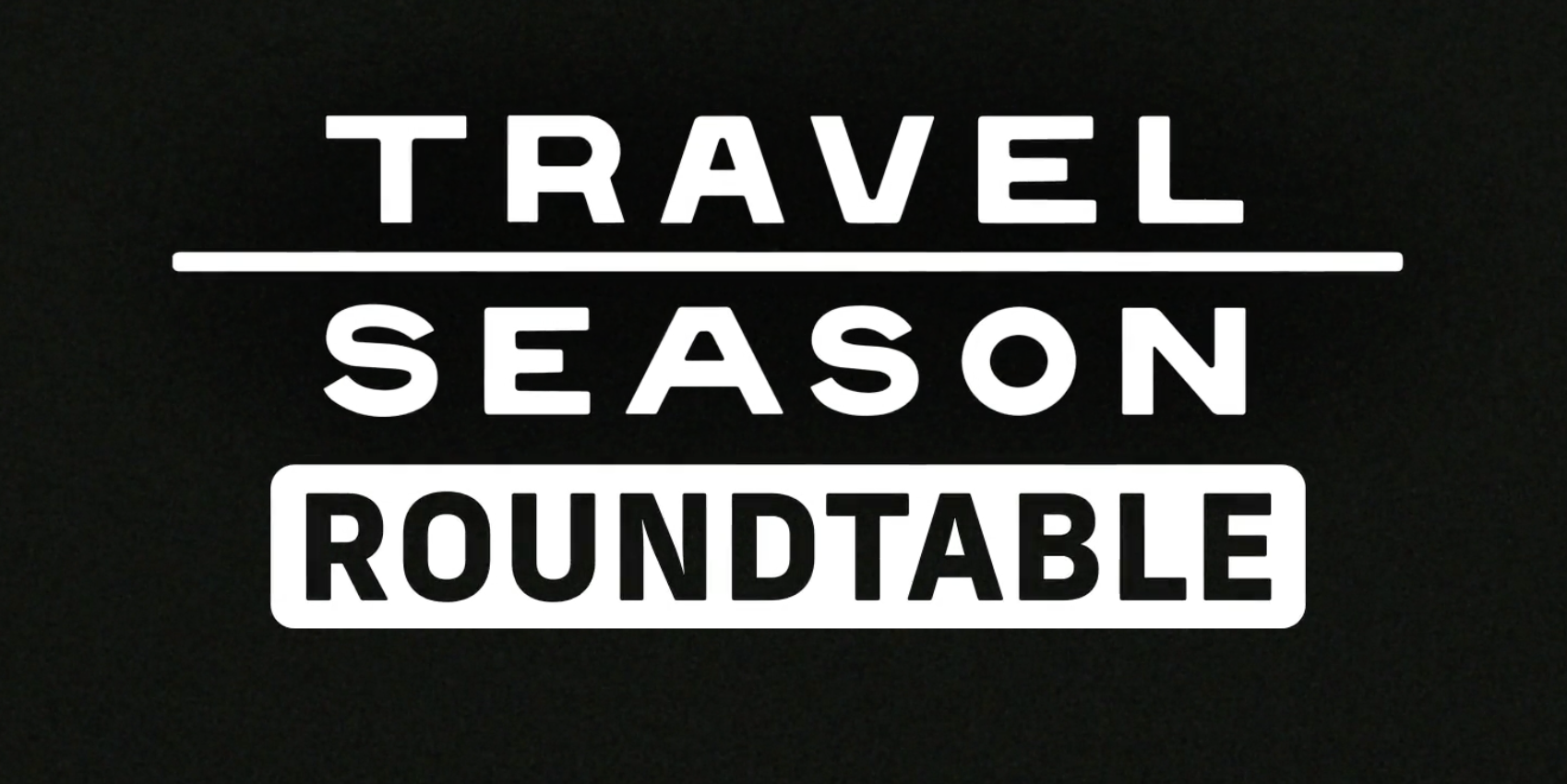 Travel Season Roundtable