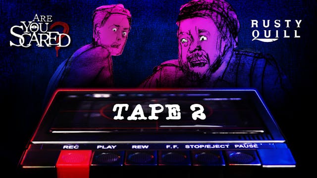 The Lost Tapes: Tape 2 - Are You Scared?