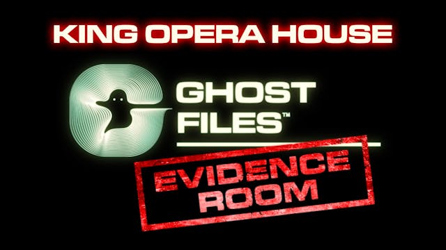 Ghost Files Evidence Room: King Opera...