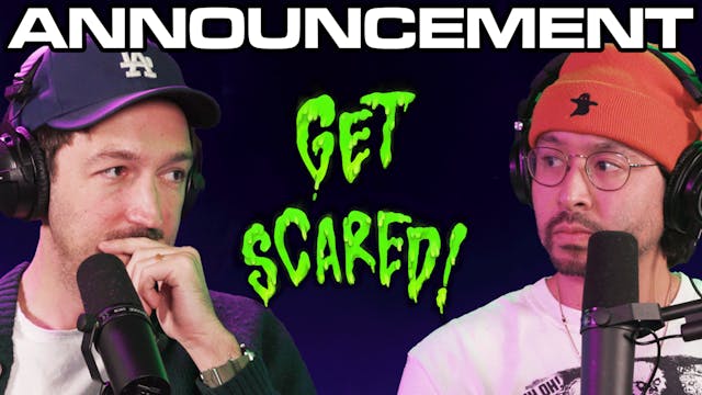 We're Ending Get Scared Later This Month