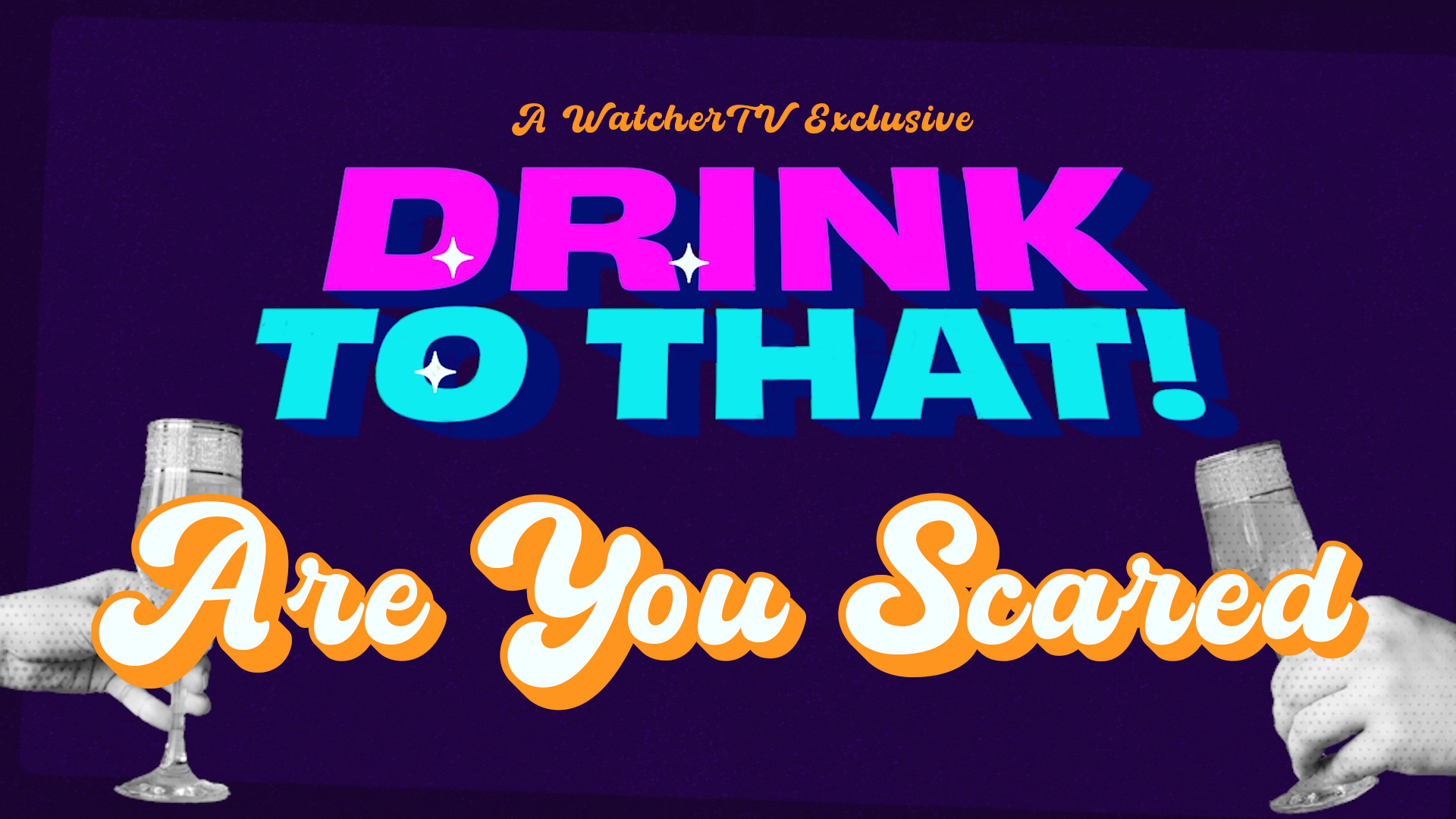 Drink to That! - Are You Scared?