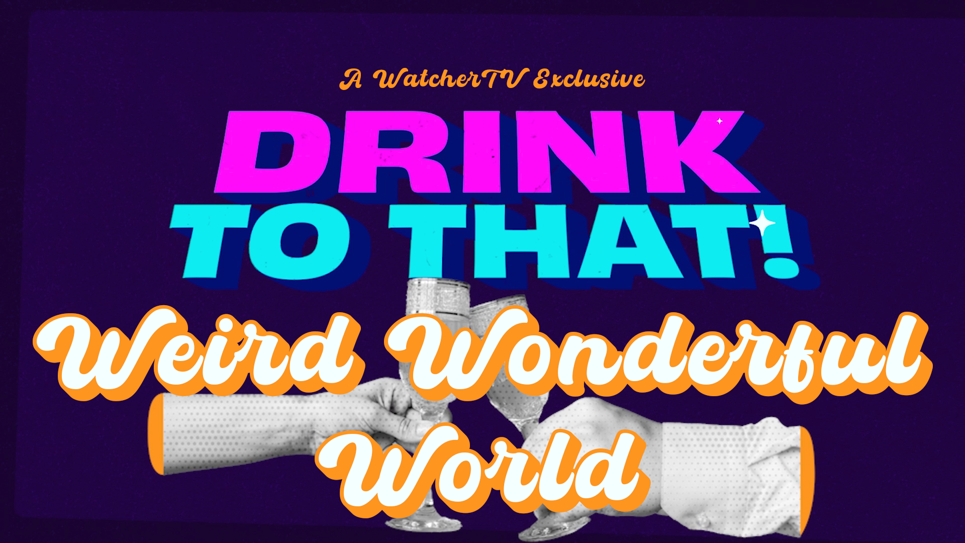 Drink to That! - Weird Wonderful World