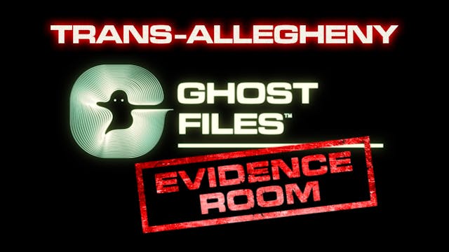 Ghost Files Evidence Room: Trans-Alle...