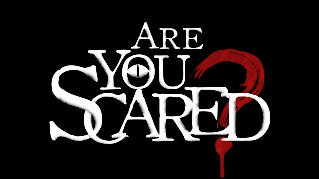 Are You Scared