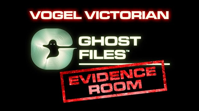 Ghost Files Evidence Room: The Vogel ...