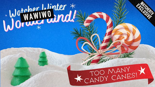 Too Many WaWiWo Candy Canes!