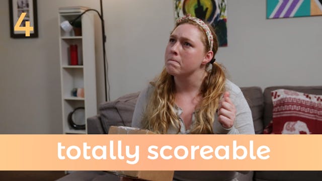 S1 E4: Totally Scoreable