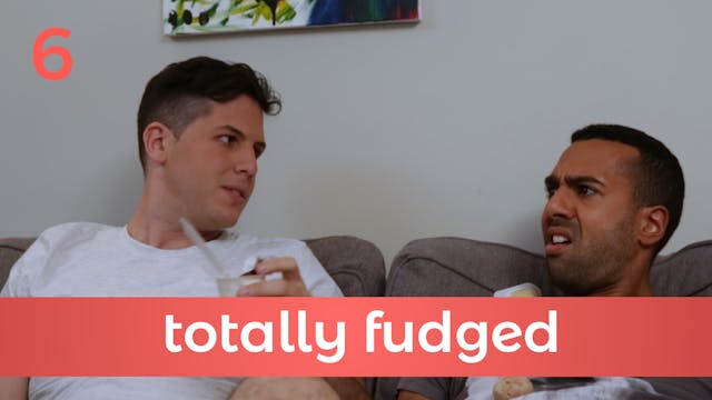 S1 E6: Totally Fudged