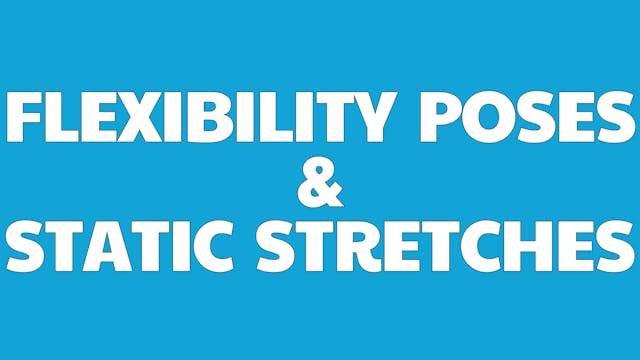 Flexibility Poses & Static Stretches