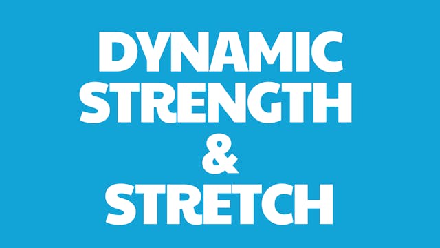 Dynamic Strength & Stretch